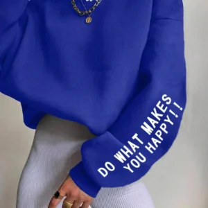 Do What Makes You Happy Letter Printing Sweatshirt Women Street Pullover Warm Soft Hoodies Loose Crewneck Fleece Female Clothing